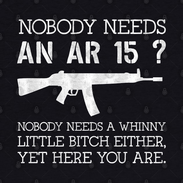 Nobody Needs An Ar15 ? - 2nd Amendment - White by HamzaNabil